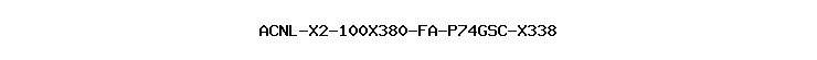 ACNL-X2-100X380-FA-P74GSC-X338