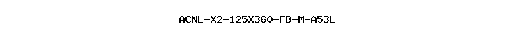 ACNL-X2-125X360-FB-M-A53L