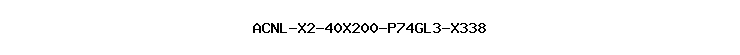 ACNL-X2-40X200-P74GL3-X338