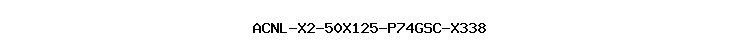 ACNL-X2-50X125-P74GSC-X338