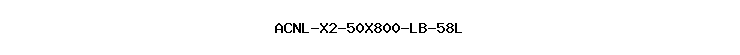 ACNL-X2-50X800-LB-58L