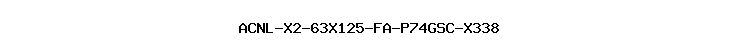 ACNL-X2-63X125-FA-P74GSC-X338