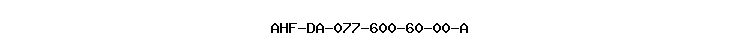 AHF-DA-077-600-60-00-A