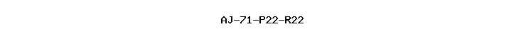 AJ-71-P22-R22