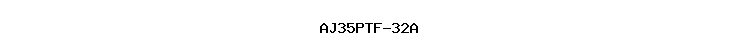 AJ35PTF-32A