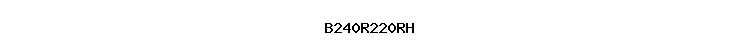 B240R220RH