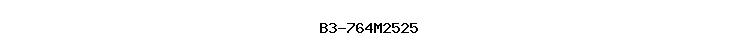 B3-764M2525