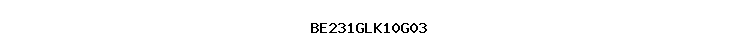 BE231GLK10G03