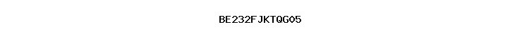 BE232FJKTQG05