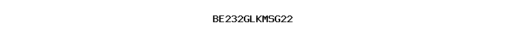 BE232GLKMSG22