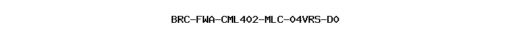 BRC-FWA-CML402-MLC-04VRS-D0