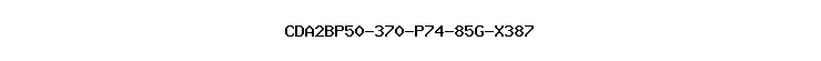 CDA2BP50-370-P74-85G-X387