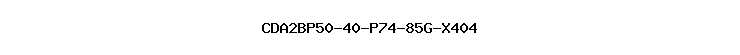 CDA2BP50-40-P74-85G-X404