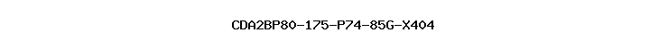 CDA2BP80-175-P74-85G-X404