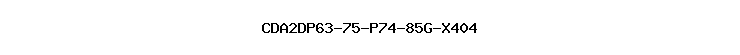 CDA2DP63-75-P74-85G-X404