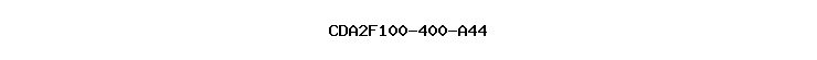 CDA2F100-400-A44