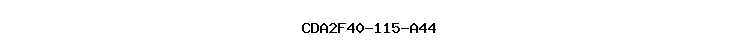 CDA2F40-115-A44