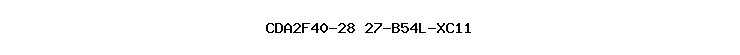 CDA2F40-28+27-B54L-XC11