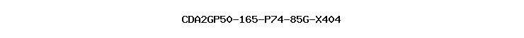 CDA2GP50-165-P74-85G-X404