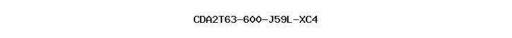 CDA2T63-600-J59L-XC4