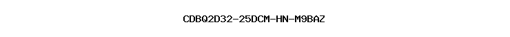 CDBQ2D32-25DCM-HN-M9BAZ