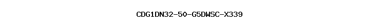 CDG1DN32-50-G5DWSC-X339