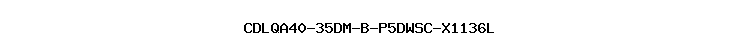 CDLQA40-35DM-B-P5DWSC-X1136L