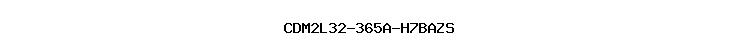 CDM2L32-365A-H7BAZS