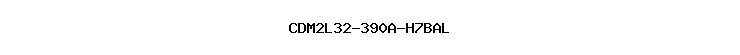 CDM2L32-390A-H7BAL