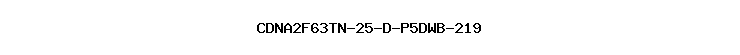 CDNA2F63TN-25-D-P5DWB-219