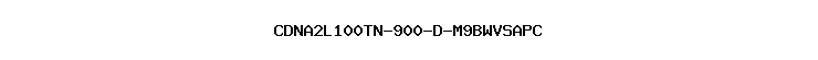 CDNA2L100TN-900-D-M9BWVSAPC