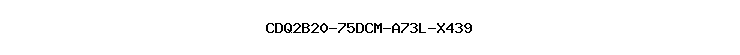 CDQ2B20-75DCM-A73L-X439