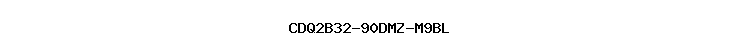 CDQ2B32-90DMZ-M9BL
