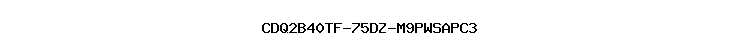 CDQ2B40TF-75DZ-M9PWSAPC3