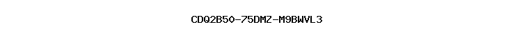 CDQ2B50-75DMZ-M9BWVL3