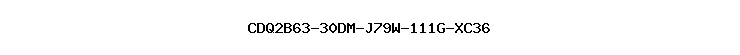 CDQ2B63-30DM-J79W-111G-XC36