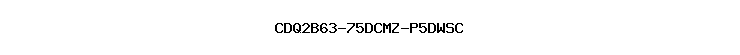 CDQ2B63-75DCMZ-P5DWSC
