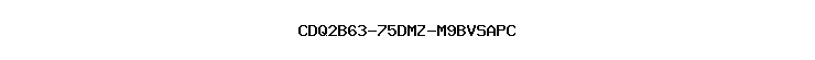 CDQ2B63-75DMZ-M9BVSAPC