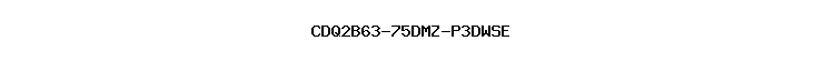 CDQ2B63-75DMZ-P3DWSE