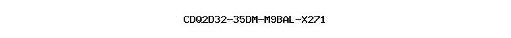 CDQ2D32-35DM-M9BAL-X271