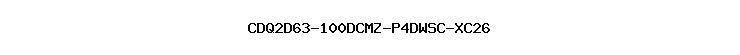 CDQ2D63-100DCMZ-P4DWSC-XC26