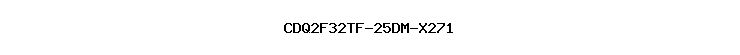 CDQ2F32TF-25DM-X271