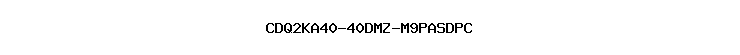 CDQ2KA40-40DMZ-M9PASDPC
