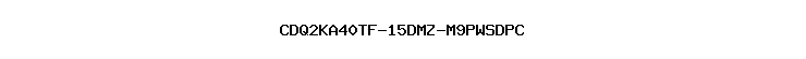 CDQ2KA40TF-15DMZ-M9PWSDPC