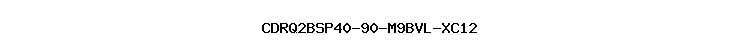 CDRQ2BSP40-90-M9BVL-XC12