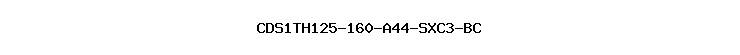 CDS1TH125-160-A44-SXC3-BC
