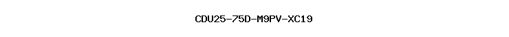 CDU25-75D-M9PV-XC19