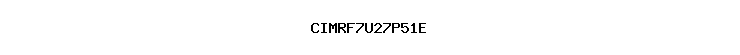 CIMRF7U27P51E