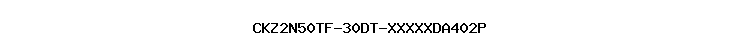 CKZ2N50TF-30DT-XXXXXDA402P