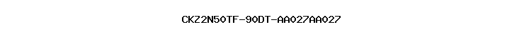 CKZ2N50TF-90DT-AA027AA027